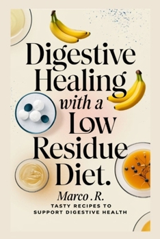 Paperback Digestive Healing with a Low Residue Diet.: Tasty Recipes to Support Digestive Health Book