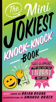 Paperback The Mini Jokiest Knock-Knock Book: Knee-Slappers That Will Keep You Laughing Out Loud Book