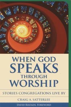 Paperback When God Speaks Through Worship: Stories Congregations Live by Book