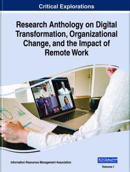 Hardcover Research Anthology on Digital Transformation, Organizational Change, and the Impact of Remote Work Book