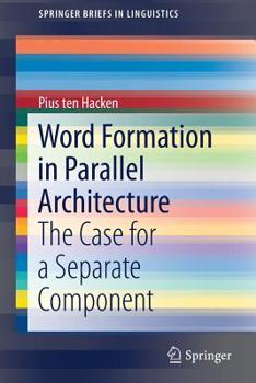 Paperback Word Formation in Parallel Architecture: The Case for a Separate Component Book