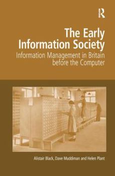 Paperback The Early Information Society: Information Management in Britain before the Computer Book