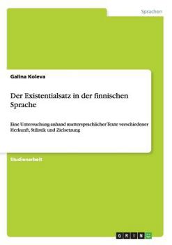Paperback Der Existentialsatz in der finnischen Sprache: Eine Untersuchung anhand muttersprachlicher Texte verschiedener Herkunft, Stilistik und Zielsetzung [German] Book
