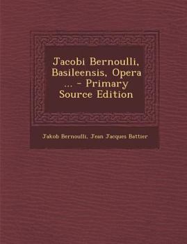 Paperback Jacobi Bernoulli, Basileensis, Opera ... - Primary Source Edition [Latin] Book