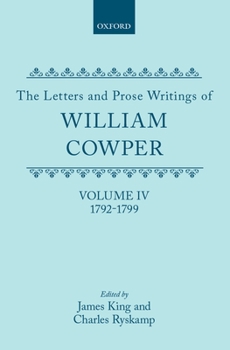 Hardcover The Letters and Prose Writings of William Cowper: Volume 4: Letters 1792-1799 Book