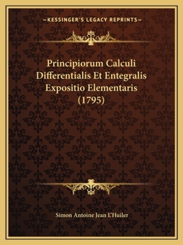 Paperback Principiorum Calculi Differentialis Et Entegralis Expositio Elementaris (1795) [Latin] Book