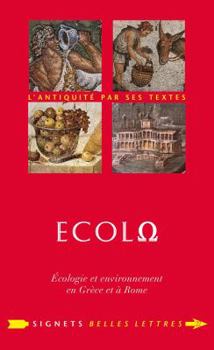 Ecolo (Ecolo): Ecologie Et Environnement En Grece Et a Rome - Book #22 of the Signets Belles Lettres