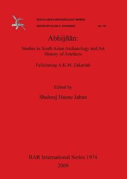 Paperback Abhijñ&#257;n: Studies in South Asian Archaeology and Art History of Artefacts. Felicitating A.K.M. Zakariah. Book