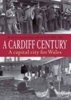 Paperback A Cardiff Century: A capital city for Wales Book