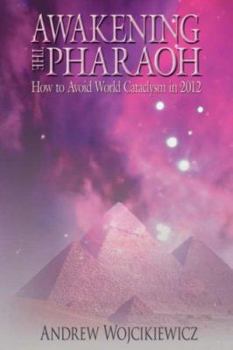 Paperback Awakening the Pharaoh: How to Avoid World Cataclysm in 2012 Book