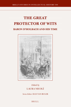 Hardcover The Great Protector of Wits: Baron d'Holbach and His Time Book