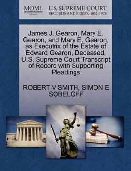 Paperback James J. Gearon, Mary E. Gearon, and Mary E. Gearon, as Executrix of the Estate of Edward Gearon, Deceased, U.S. Supreme Court Transcript of Record wi Book