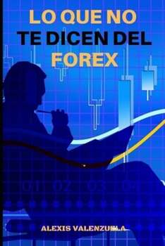 Paperback Lo que no te dicen del FOREX [Spanish] Book