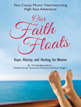 Paperback Our Faith Floats: Two Cwazy Moms' Heartwarming High Seas Adventure Book