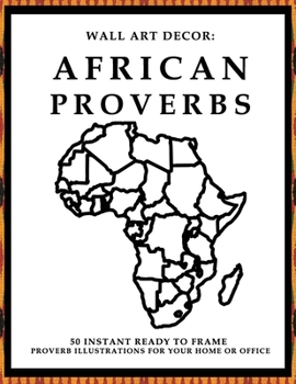 Wall Art Decor: African Proverbs: 50 Instant Ready to Frame Black & White African Proverbs Illustration Art Prints for Your Home & Office Decor - [Kente Cloth Cover]