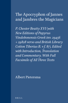 Hardcover The Apocryphon of Jannes and Jambres the Magicians: P. Chester Beatty XVI (with New Editions of Papyrus Vindobonensis Greek Inv. 29456 + 29828 Verso a Book