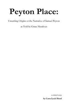 Paperback Peyton Place: Unsettling Origins or the Narrative of Samuel Peyton as Told by Grace Metalious Book