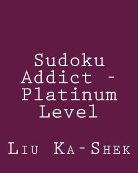 Paperback Sudoku Addict - Platinum Level: Fun, Large Grid Sudoku Puzzles Book