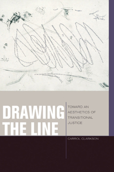 Drawing the Line: Toward an Aesthetics of Transitional Justice - Book  of the Just Ideas: Transformative Ideals of Justice in Ethical and Political Thought