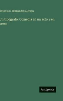 Hardcover Un tipógrafo: Comedia en un acto y en verso [Spanish] Book