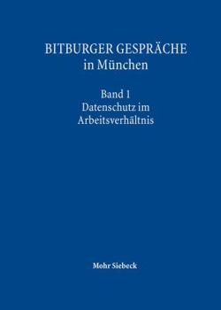 Hardcover Bitburger Gesprache in Munchen: Band 1: Datenschutz Im Arbeitsverhaltnis [German] Book