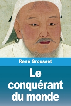 Paperback Le conquérant du monde: Vie de Gengis-khan [French] Book