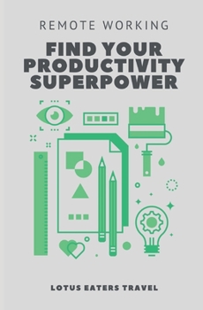 Paperback Remote Working: Find Your Productivity Superpower Book