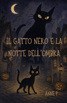 Paperback Il gatto nero e la notte dell'ombra: Una storia di solitudine, coraggio e gentilezza [Italian] Book