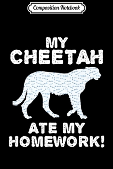 Paperback Composition Notebook: My Cheetah Ate My Homework Cougar Canine Back To School Kid Premium Journal/Notebook Blank Lined Ruled 6x9 100 Pages Book