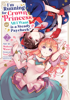 Paperback I'm Running for Crown Princess, But All I Want Is a Steady Paycheck! (Manga) Vol. 2 Book
