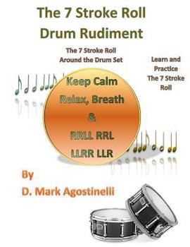 Paperback The 7 Stroke Roll Drum Rudiment: The 7 Stroke Roll around the Drum Set Book