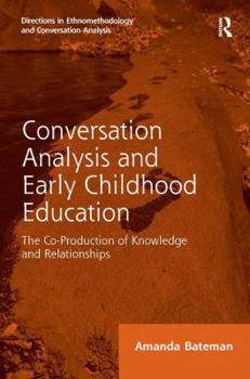 Hardcover Conversation Analysis and Early Childhood Education: The Co-Production of Knowledge and Relationships Book