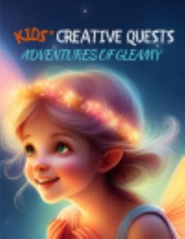 Kids' Creative Quests (Adventures of Gleamy): Moments of Creativity (Dream2Live Creative Kids)