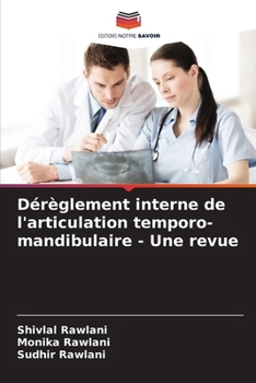 Dérèglement interne de l'articulation temporo-mandibulaire - Une revue (French Edition)
