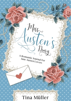 Paperback Miss Austen?s Diary: A romantic journal for Jane Austen lovers Book