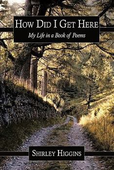 Paperback How Did I Get Here: My Life in a Book of Poems Book