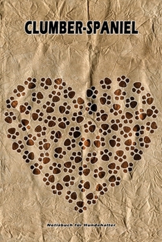 Clumber-Spaniel Notizbuch für Hundehalter: Hunderasse Clumber-Spaniel. Ideal als Geschenk für Hundebesitzer - 6x9 Zoll (ca. Din. A5) - 100 Seiten - gepunktete Linien (German Edition)