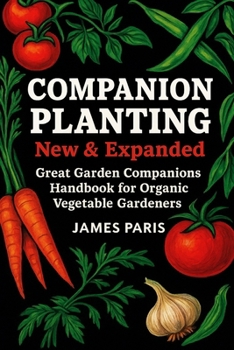 Paperback Companion Planting - New and Expanded: Great Garden Companions Handbook for Organic Vegetable Gardeners Book