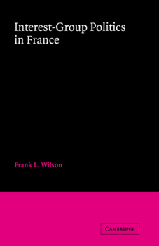 Hardcover Interest-Group Politics in France Book