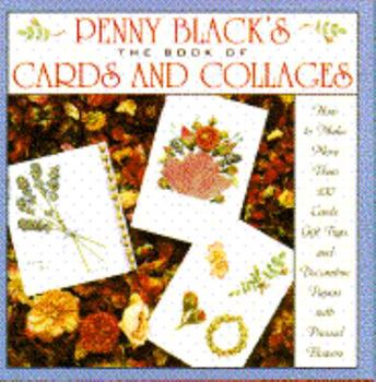 Hardcover Penny Black's the Book of Cards and Collages: How to Make More Than 100 Cards, Gift Tags, and Decorative Papers... Book