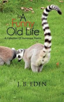 Paperback Its a Funny Old Life: A Collection of Humorous Poems Book