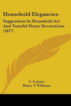 Household Elegancies: Suggestions In Household Art And Tasteful Home Decorations