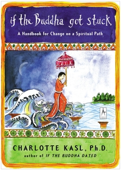 Paperback If the Buddha Got Stuck: A Handbook for Change on a Spiritual Path Book