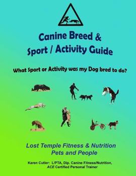 Paperback Canine Breeds & Sport / Activity Guide: Lost Temple Fitness Dog Breeds and Sports Guide Book