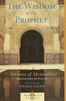 Paperback The Wisdom of the Prophet: The Sayings of Muhammad Book