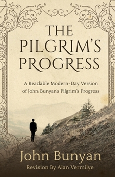 Paperback The Pilgrim's Progress: A Readable Modern-Day Version of John Bunyan's Pilgrim's Progress (Revised and easy-to-read) Book