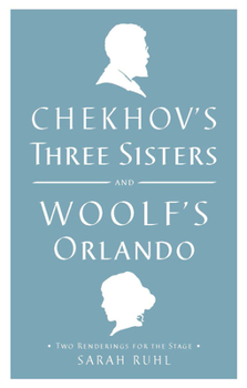 Paperback Chekhov's Three Sisters and Woolf's Orlando: Two Renderings for the Stage Book