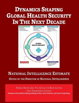 Paperback Dynamics Shaping Global Health Security in The Next Decade: National Intelligence Estimate Book