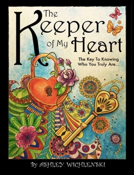 Paperback The Keeper of My Heart: The Key to Knowing Who You Truly Are... Book