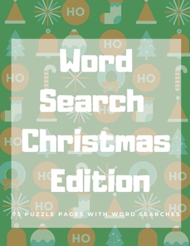 Paperback Word Search Christmas Edition: 75 Puzzle Pages With Word Search for Children and Adults! Large Print, Funny Gift For Everyone (75 Pages, 8.5 x 11) [Large Print] Book